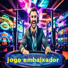jogo embaixador